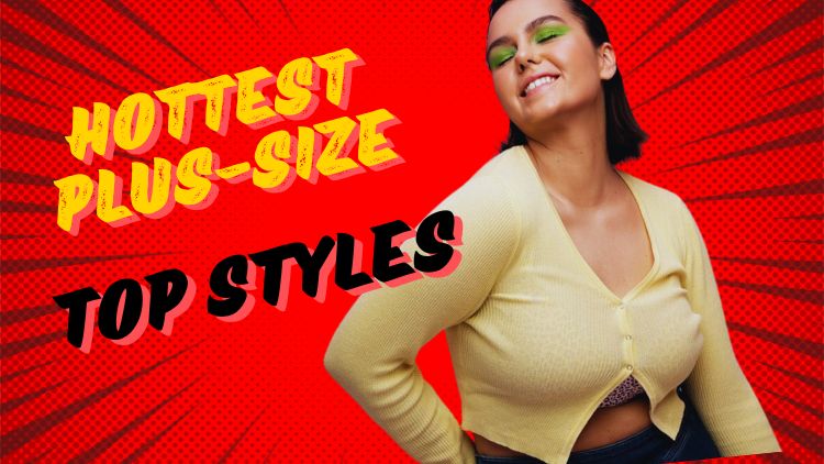 Hottest Plus-Size Top Styles
