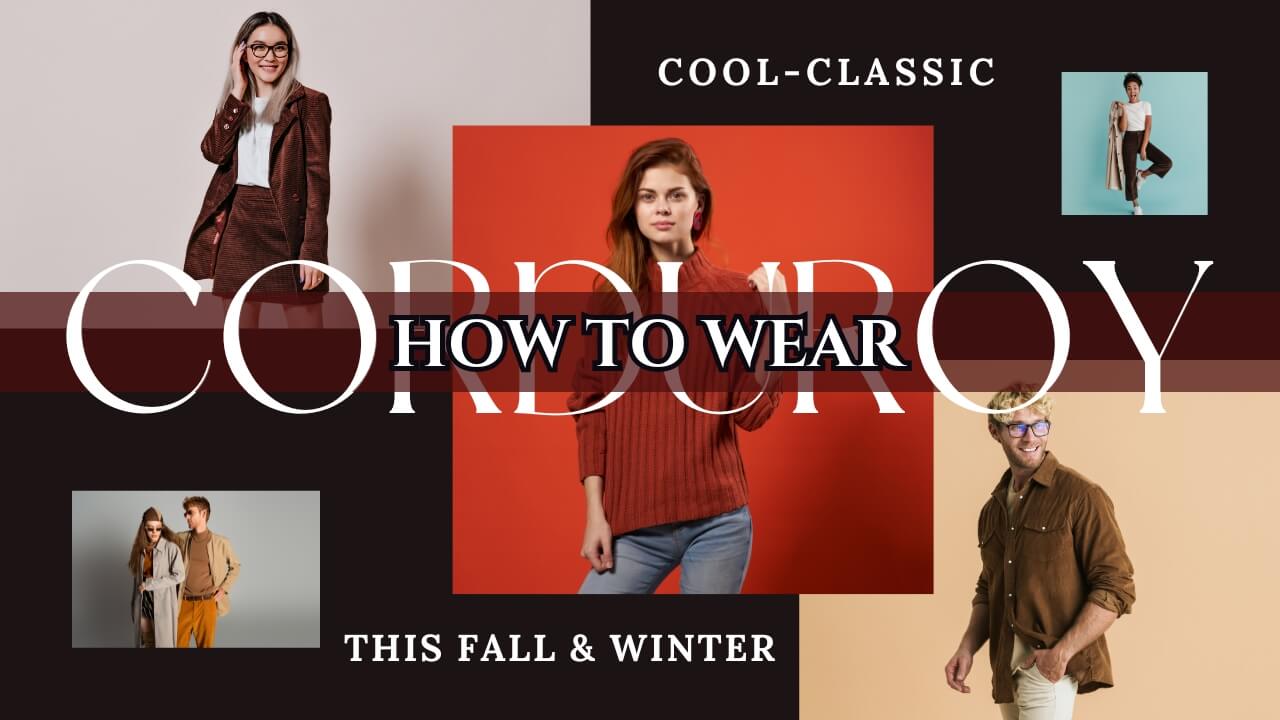 how to wear corduroy clothing